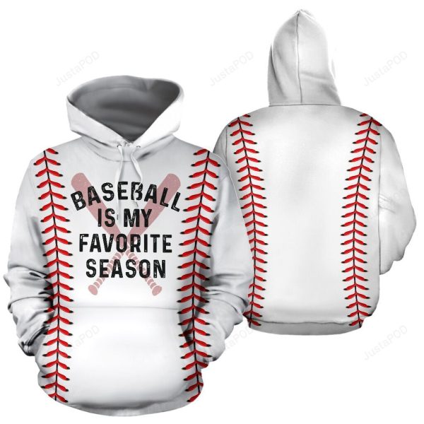 Baseball Is My Favorite Season All Over Print 3D Hoodie, 3D Baseball Hoodie